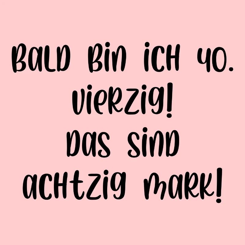 Bald bin ich vierzig das sind achtzig Mark