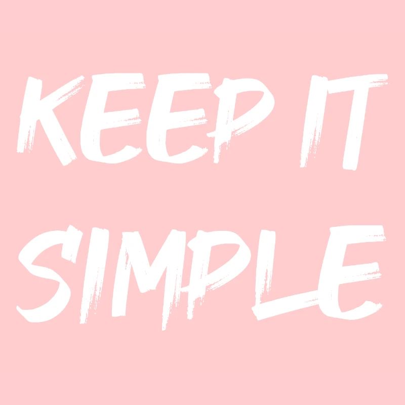 Keep it simple