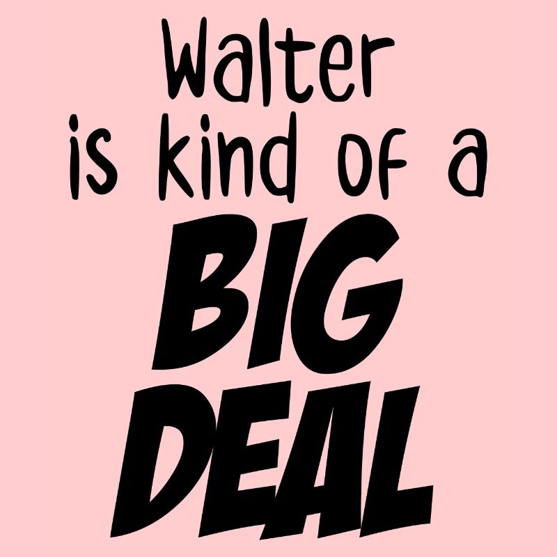 Walter ist eine große Sache