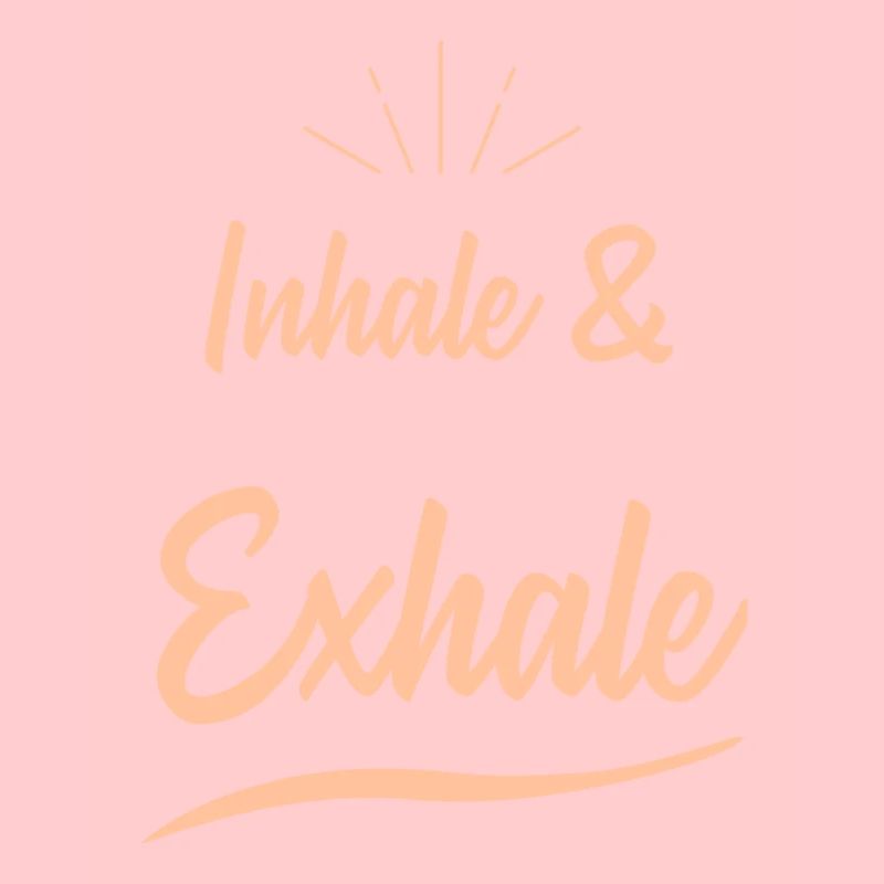 inhale & exhale