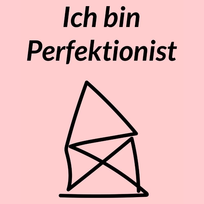 Ich bin Perfektionist