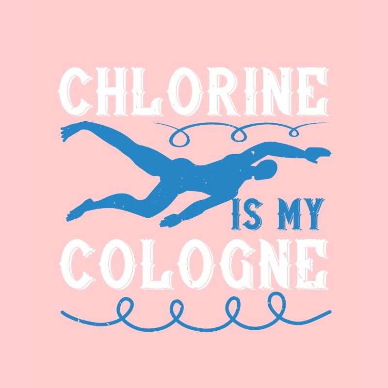Natation Le chlore est mon eau de Cologne