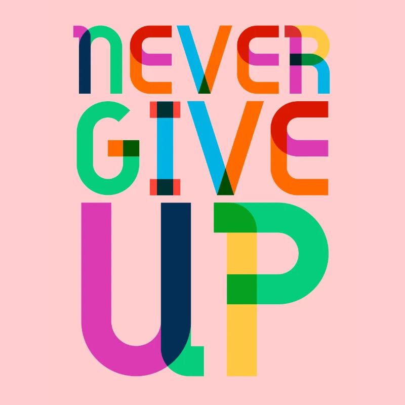 never give up