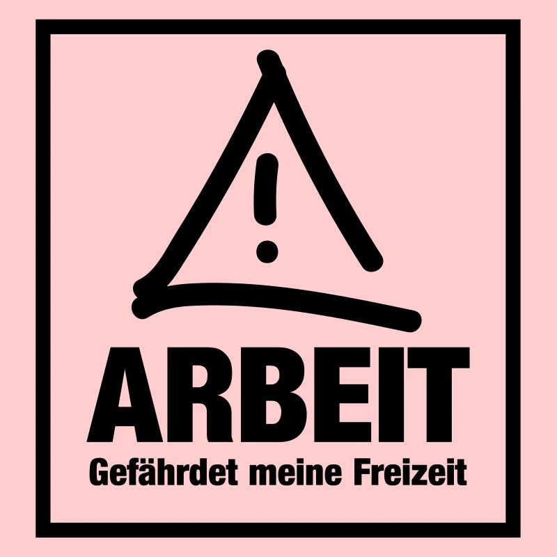 Arbeit gefährdet meine freizeit