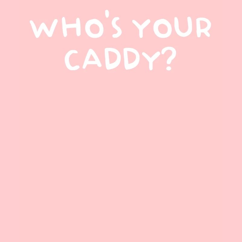 Daddy's Little Caddy and Daddy