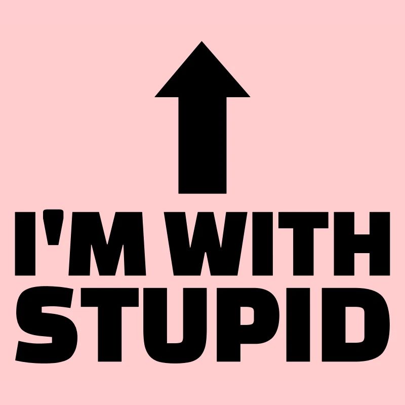Stupid