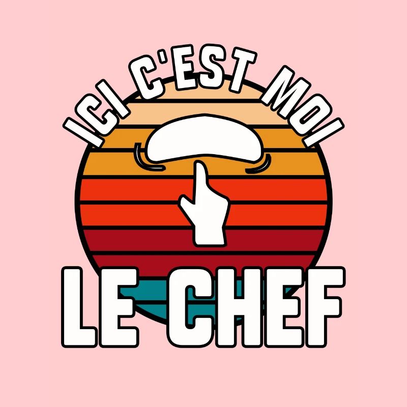 Ici c’est moi le chef