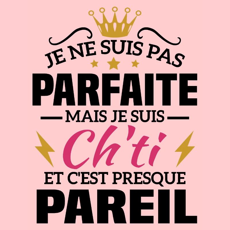 Pas parfaite mais je suis ch'ti