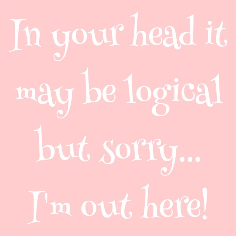 In your head it may be logical....
