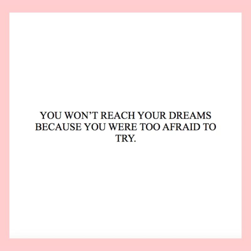 BECAUSE YOU WERE TOO AFRAID TO TRY