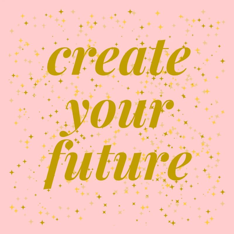create your future