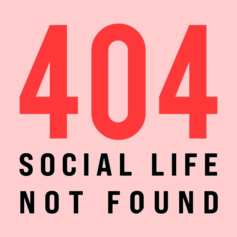 404 Social Life Not Found – Funny Introvert Error