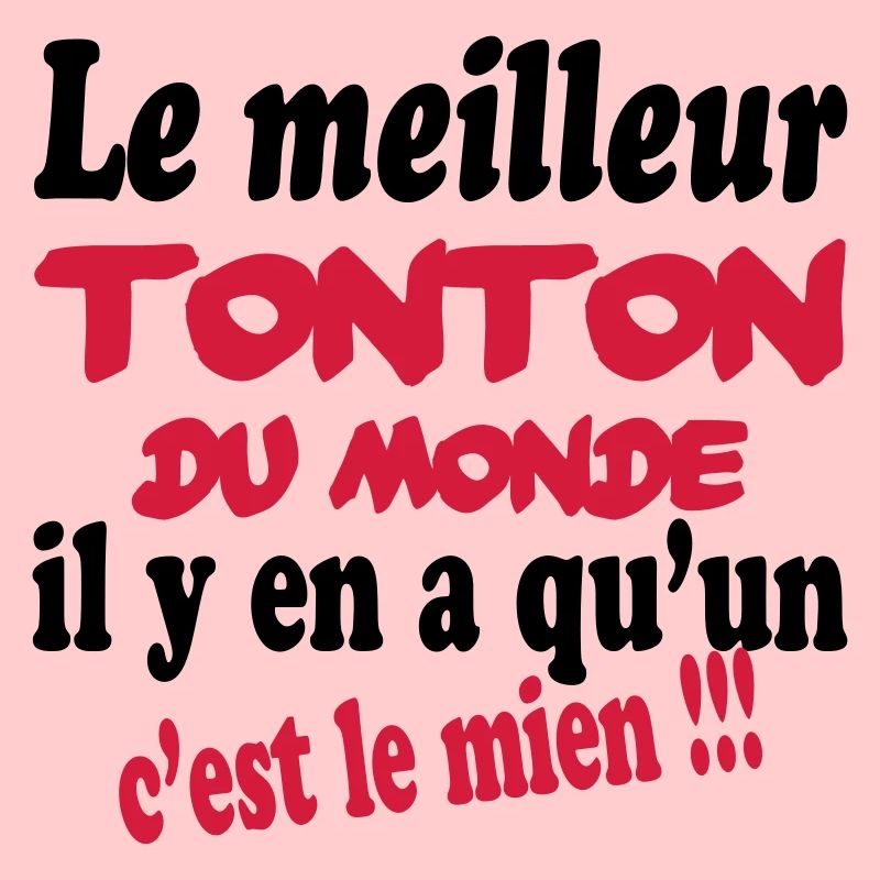 Le meilleur tonton du monde c'est le mien !!!