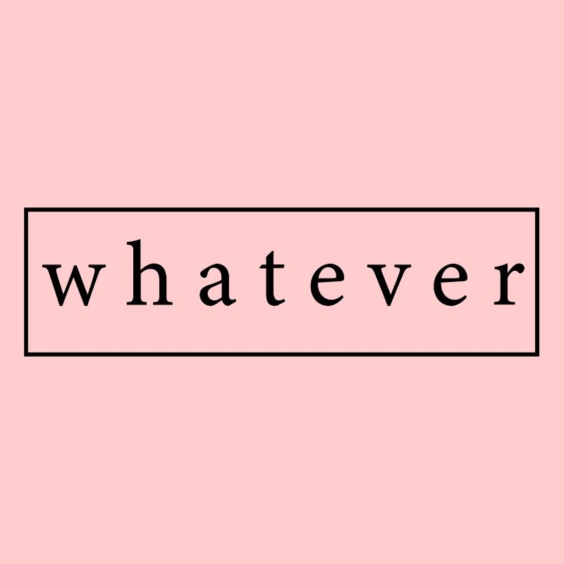 Whatever Cool saying as a gift gift idea