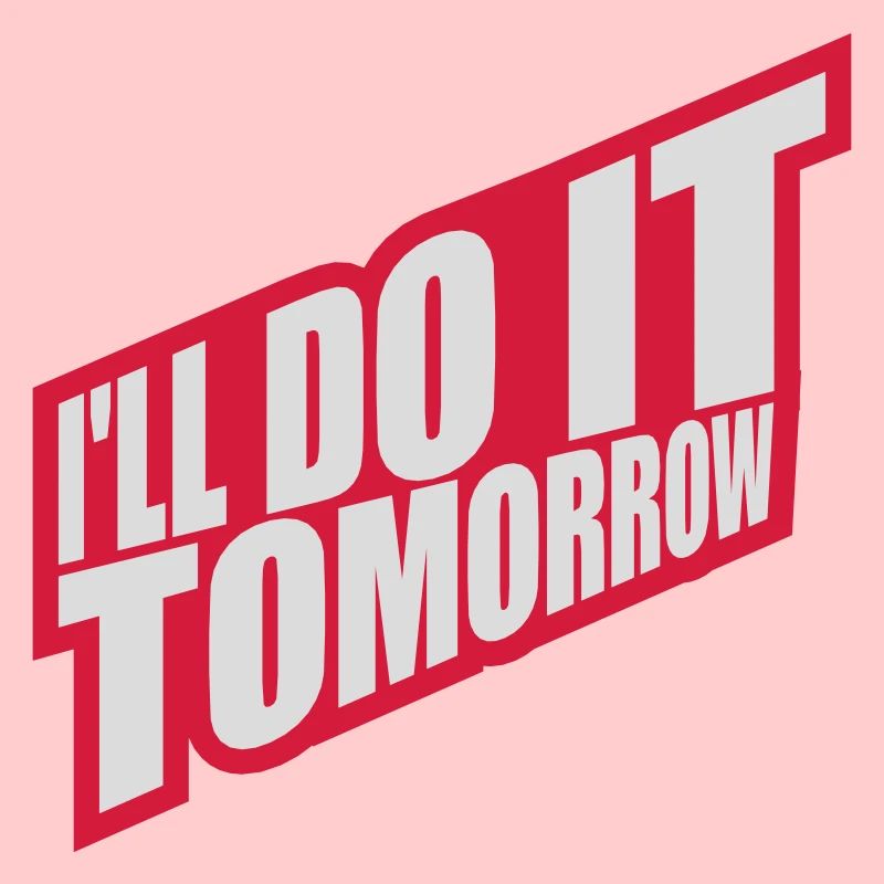 do it tomorrow Zitat
