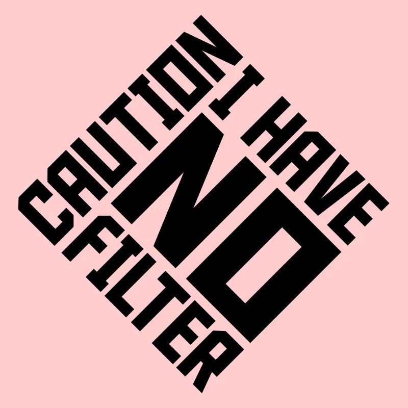 caution no filter Zitat