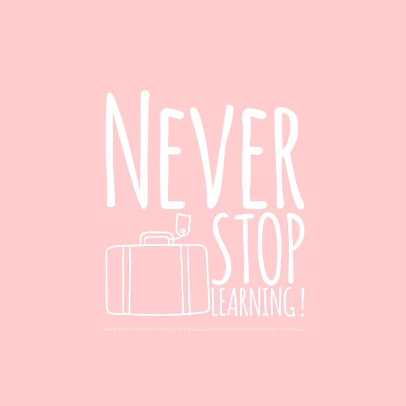 Never STOP Learning!