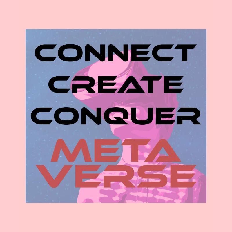 Connect, create, conquer Metaverse