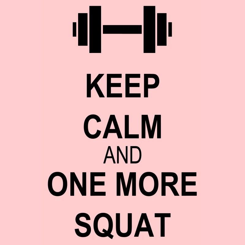 Keep calm and squat