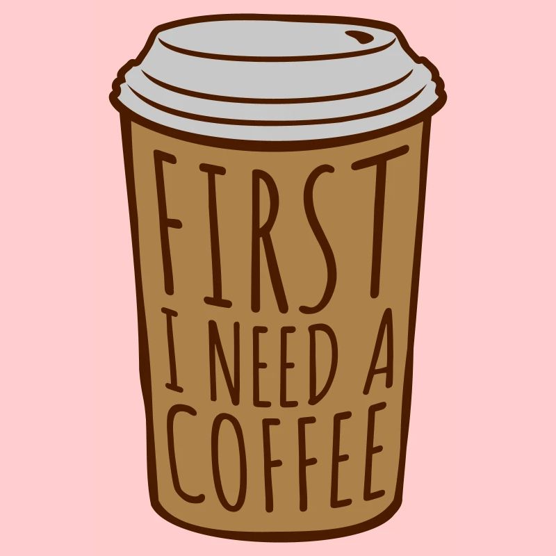 Fist I need Coffee