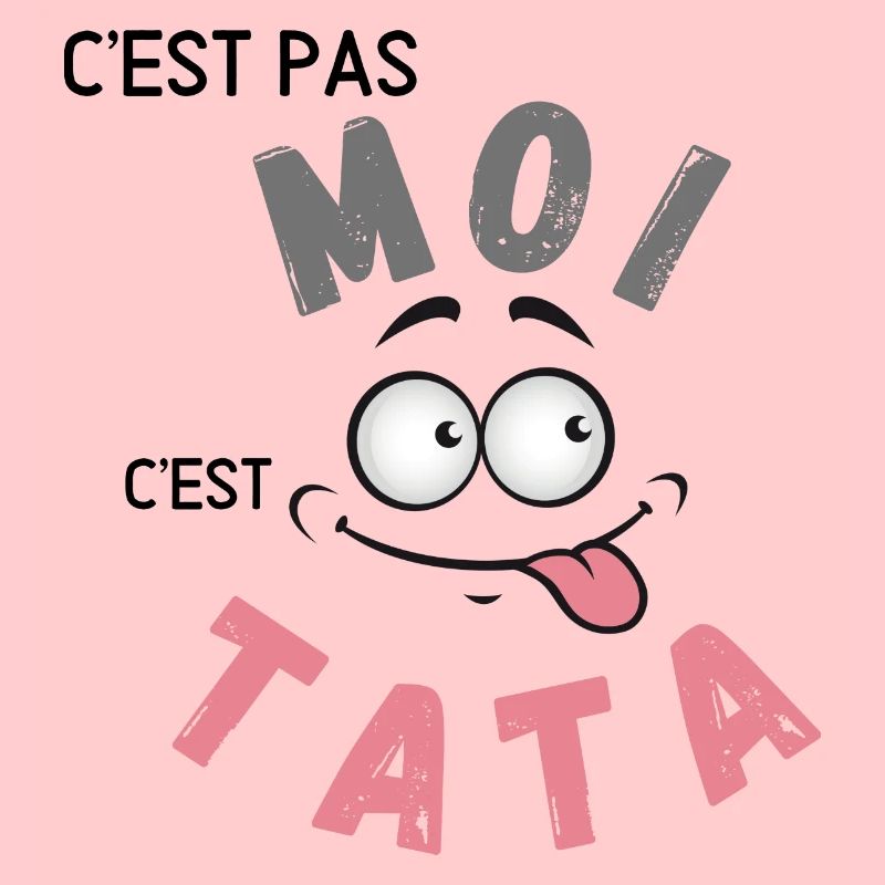 C’est pas moi c’est Tata