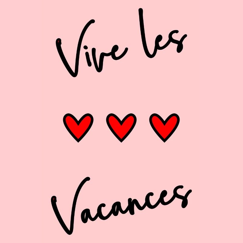 VACANCES. VIVE LES VACANCES. VACANCES. COEUR