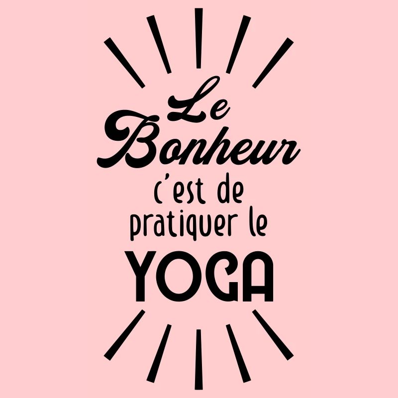 Le Bonheur c'est de pratiquer le Yoga !