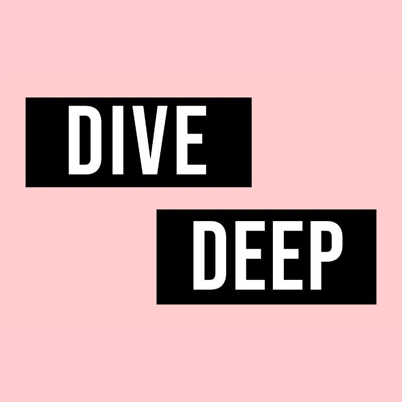 Dive Deep Inspiration