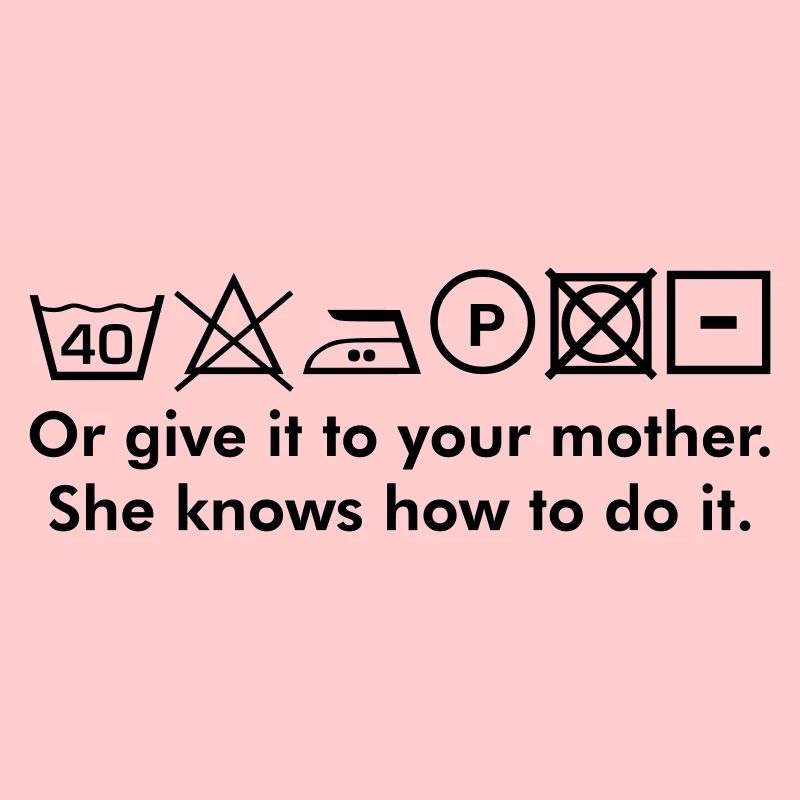 Instructions de lavage ou le donner à votre mère texte culte