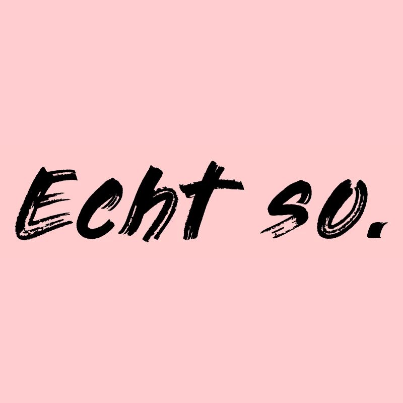 Echt so!