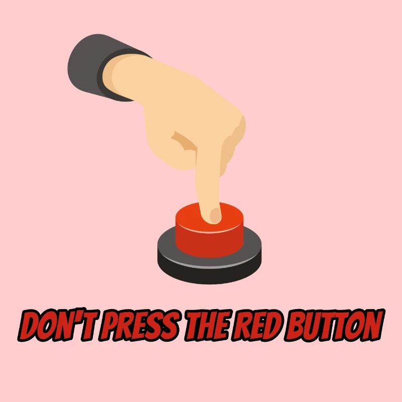 Don't Press the Red Button