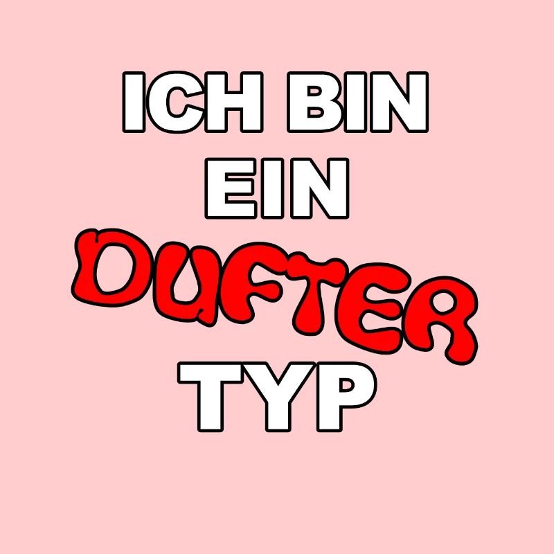Ich bin ein dufter Typ guter Kerl lustiger Spruch
