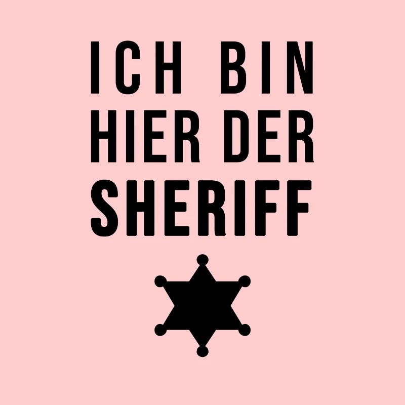 Ich bin hier der Sheriff