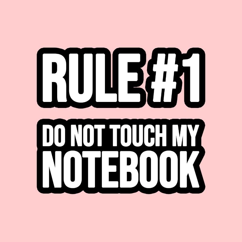 Rule #1 - Do not touch my Notebook