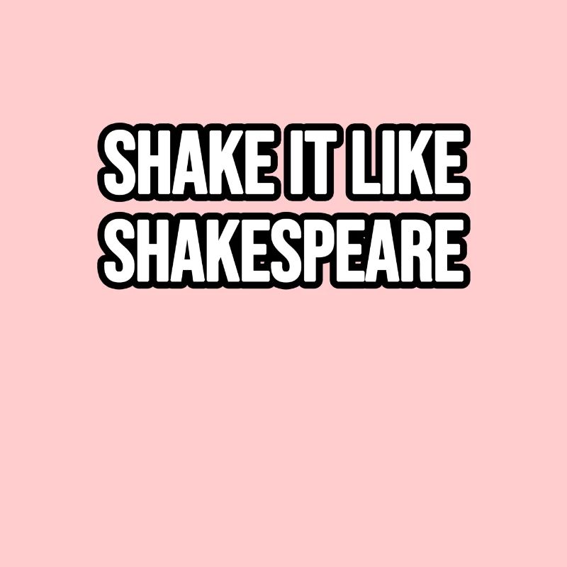 Shake it like Shakespeare