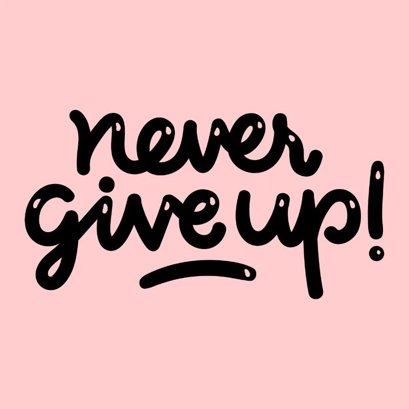 never give up