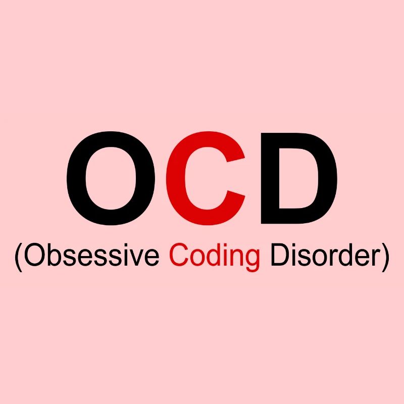 OCD Obsessive Coding Dissorder Programming Program