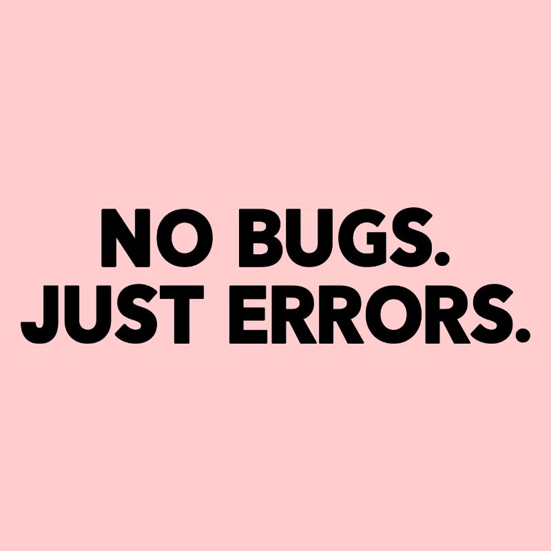 No Bugs Just Errors Coder Programmer Nerd Software