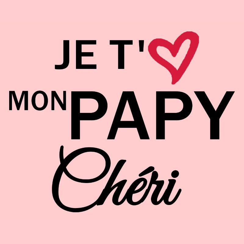 Je t'aime mon papy chéri