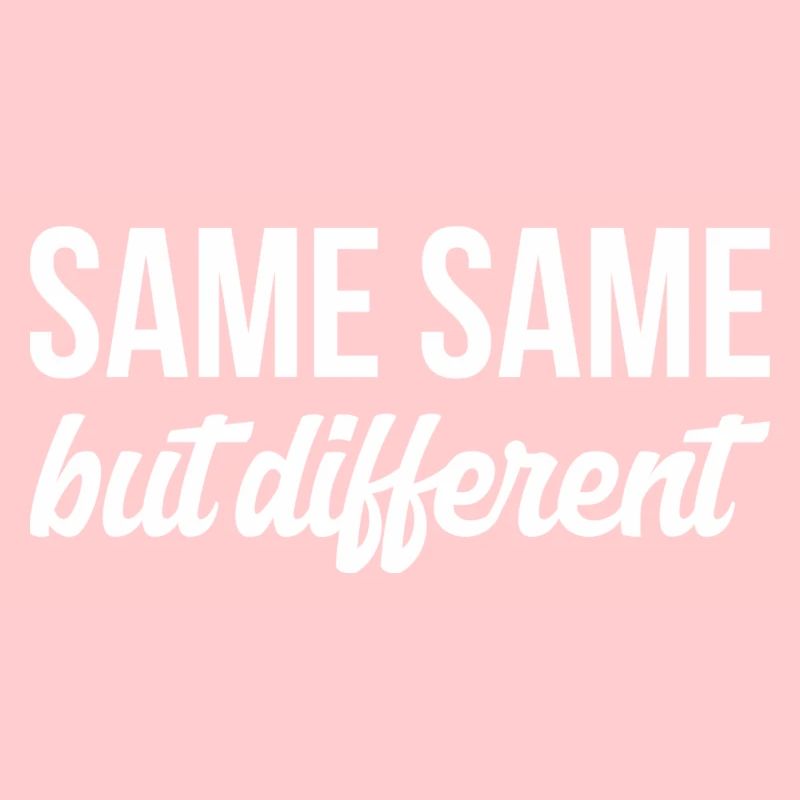 SAME SAME But different T-Shirt