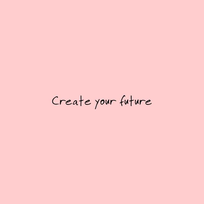 Create Your Future