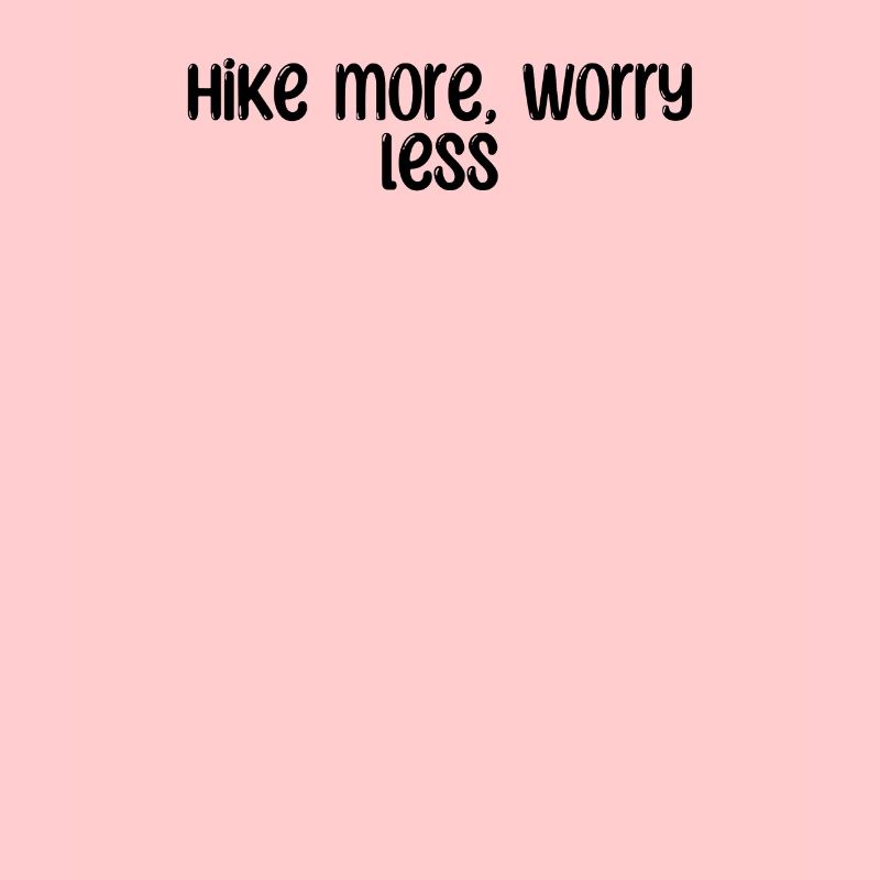 Wandern - Hike more, worry less