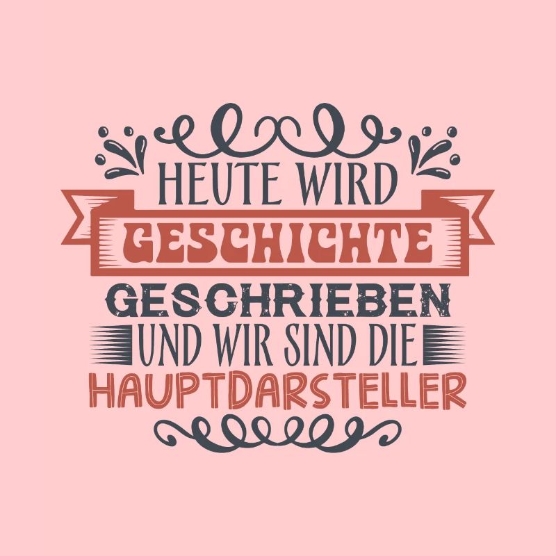 Heute wird Geschichte geschrieben
