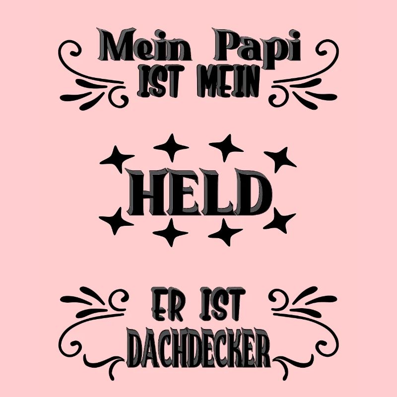 Mein Papi, mein Held, Dachdecker, Stolz, Geschenk,