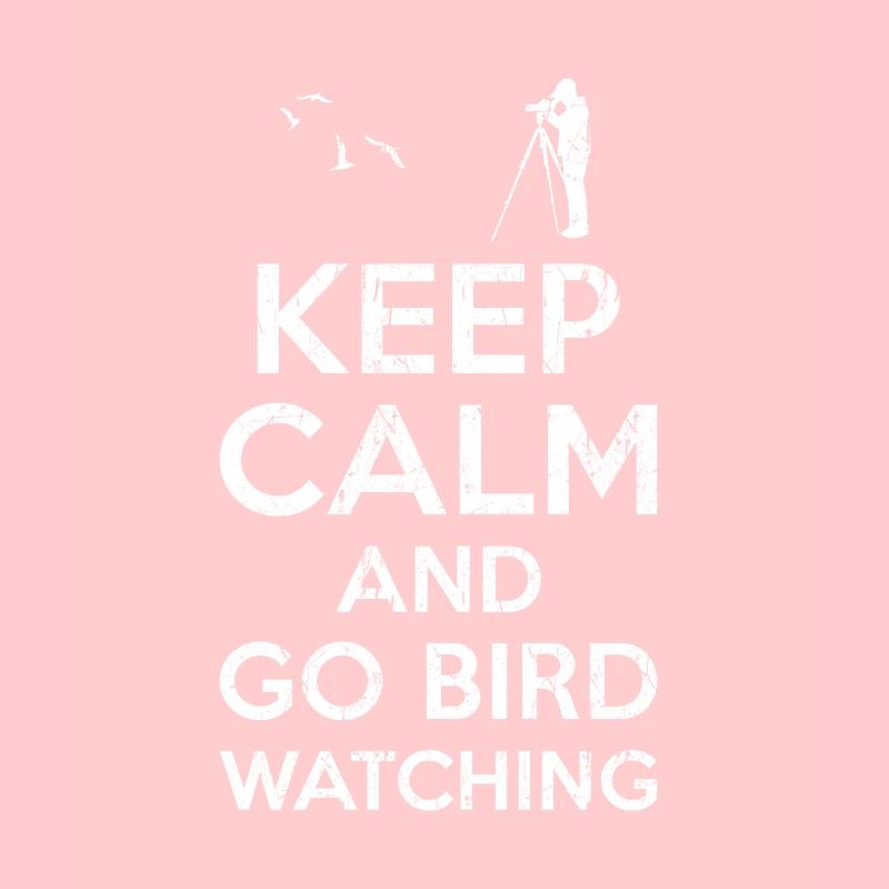 Keep calm Bird Watching
