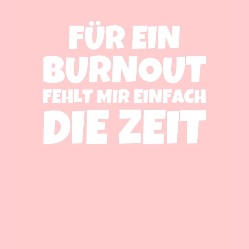 Für Ein Burnout Fehlt Mir Einfach Die Zeit