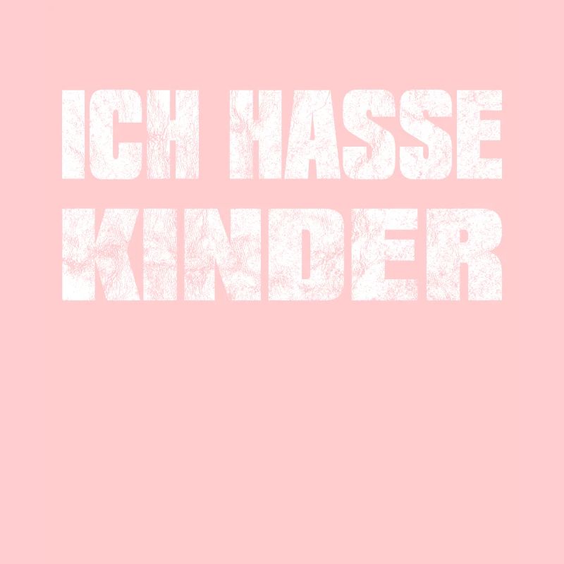 Ich hasse Kinder Kinderhasser sarkastischer Spruch