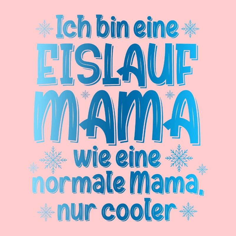 Ich Bin Eine Eislauf Mama Wie Eine Normale Mama Ei