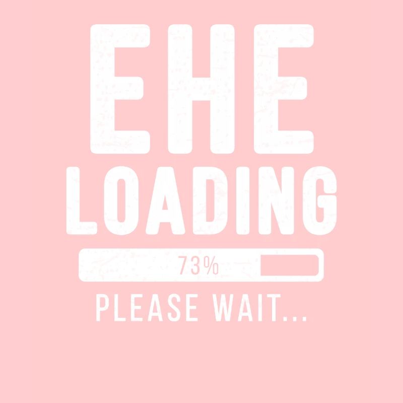 Ehe loading... please wait! | Ehe Shirt