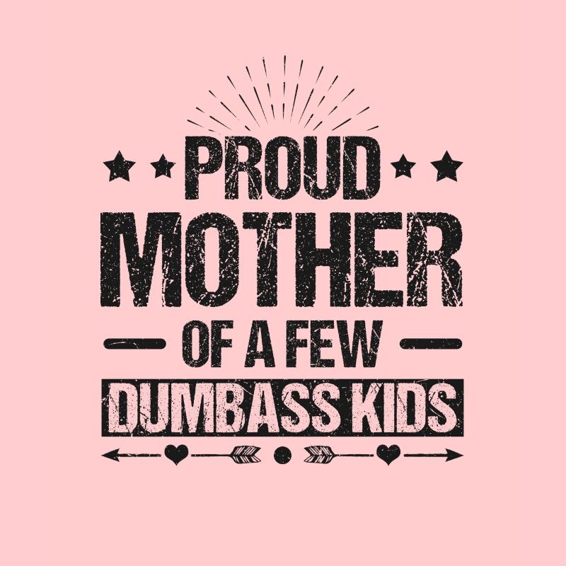 Stolze Mutter einiger Dumbass-Kinder
